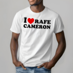 Rafefode I Love Rafe Cameron Shirt