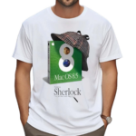 Macos 8 5 Featuring Sherlock Your Personal Search Detective Shirt