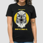 Luke Thomas Presents Bout It Bout It Shirt