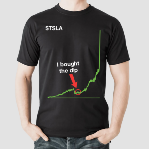 TSLA Stock I Bought The Dip Chart Shirt