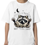 Raccoon Its Called Trash Can Not Trash Cannot Shirt