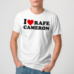 Rafefode I Love Rafe Cameron Shirt