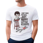 Cat I Don’t Make Mistakes Just Happy Little Accidents Shirt