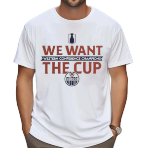 We Want The Cup Edmonton Oilers 2024 Shirt