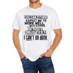 I Can’t Do Both Tee Shirt