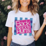 Back And Body Hurts Bath And Body Works Parody Shirt