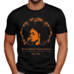 If You Really Wanna Know Try Me shirt