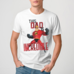 Premium Mr Incredible This Dad Is Incredible T Shirt