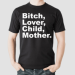 Bitch Lover Child Mother Shirt