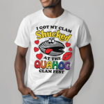 I Got My Clam Shucked At The Quahog Clam Fest Shirt