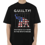 Guilty Sentenced To 4 Years In The White House Shirt