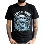 Life Is Pain Skull 2024 Shirt