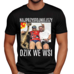 Najprzystojniejszy Dzik We Wsi Shirt