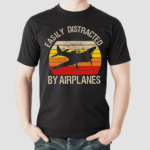 Easily Distracted By Airplanes Shirt