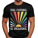 The Future Is Inclusive Shirt