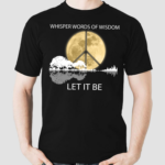 Guitar Moon Hippie Whisper Words Of Wisdom Let It Be Shirt