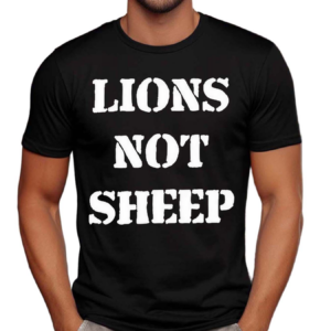 Lions Not Sheep Shirt