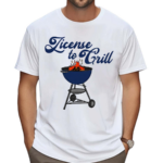 Middleclassfancy License To Grill Shirt