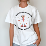 I Am My Father’s Daughter I Will Throw A Wrench At You Shirt
