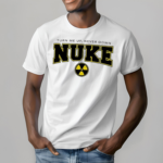 Nuke Squad Turn Me Up Shirt