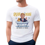 Trump Splish Splash Joe Biden Is Trash Shirt