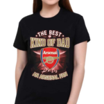 The Best Kind Of Dad An Arsenal Fan Shirt