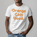 Orange Coin Good Bitcoin Shirt