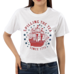 Patriotic Spilling The Tea Since 1773 Independence Day Shirt