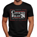 Zeek Arkham Convicted Felon 24 Make America Sane Again Shirt