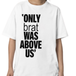 Vampire Weekend Only Brat Was Above Us Shirt