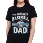 My Favorite Baseball Player 3 Calls Me Dad Shirt