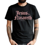Jesus Nazareth Lord And Savior Shirt