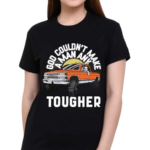 Luke Combs God Couldnt Make A Man Any Tougher Shirt