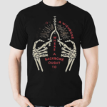 Never Grow A Wishbone Where Your Backbone Ought To Be Shirt