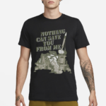 Nothing Can Save You From Me Shirt