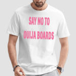 Pulpthirteen Say No To Ouija Boards Shirt