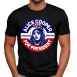 Alice Cooper For President Shirt