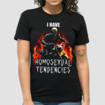 I Have Homosexual Tendencies Skeleton Shirt