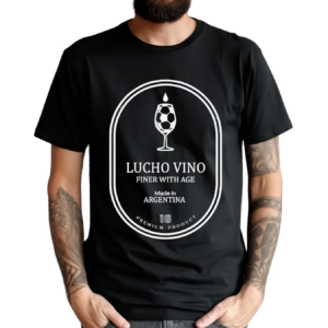 Lucho Vino Finer With Age Made In Argentina Shirt