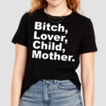 Bitch Lover Child Mother Shirt