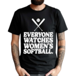 Everyone Watches Women’s Softball Shirt