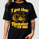 Phil Lester I Got That Hamster In Me Shirt