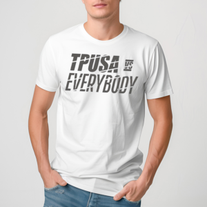 Tpusa Vs Everybody 2024 Shirt