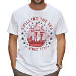 Patriotic Spilling The Tea Since 1773 Independence Day Shirt