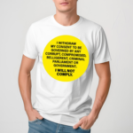 I Withdram My Consent To Be Governed By Any Corrupt Shirt