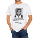 Everyone Has A Plan Until They Get Punched In The Face Mike Tyson Shirt