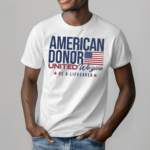 American Donor United We Give Be A Lifesaver Shirt