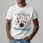 Never Underestimate A Woman Who Understand And Soccer And Loves Real Madrid Shirt