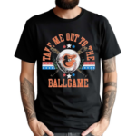 Women’s Baltimore Orioles Take Me Out To The Ballgame Shirt