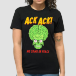 Mars Attacks Ack Ack We Come In Peace Shirt